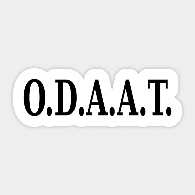 O.D.A.A.T. Sticker by JodyzDesigns